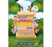 My First Animals Colouring Book: LEARN, COLOUR & EXPLORE FOR KIDS