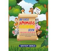 My First Animals Colouring Book: LEARN, COLOUR & EXPLORE FOR KIDS