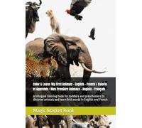 My First Animals - English - French / Colorie et Apprends : Mes Premiers Animaux - Anglais - Français: A bilingual coloring book for toddlers and ... and learn first words in English and French
