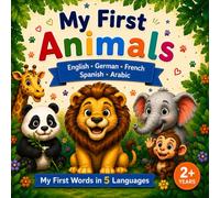 My First Animals: English • German • French • Spanish • Arabic