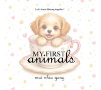 My First Animals: Let's Learn Hmong Together!