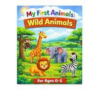 „My First Animals: Wild Animals”