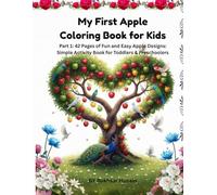My First Apple Coloring Book for Kids: Part 1: 42 Pages of Fun and Easy Apple Designs: Simple Activity Book for Toddlers & Preschoolers