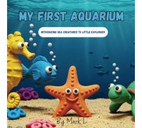 My First Aquarium: Introducing Sea Creatures to Little Explorers