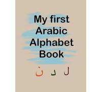 MY FIRST ARABIC ALPHABET BOOK: Learn Arabic letters with pictures and read support (English) for kids and beginners