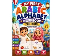 My First Arabic Alphabet Workbook for Kids: Learn Arabic Letters, Writing, Sounds, Vocabulary, Tracing and Coloring Activities for Preschool and Kindergarten Beginners Ages 3-7