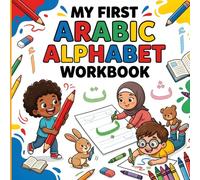 My First Arabic Alphabet Workbook: Fun Letter Tracing, Coloring, and Writing Practice with Animal Illustrations for Kids and Beginners