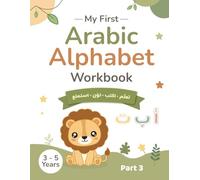 My First Arabic Alphabet Workbook - Part 3: Learn Arabic Letters Through Tracing, Coloring, and Fun Activities for Kids Ages 3-5
