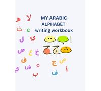 MY First Arabic Alphabet Writing Workbook: Alif Baa - Read -Trace & Learn