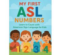 My First ASL Numbers: Learn to Count with American Sign Language for Kids