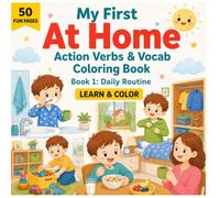 My First At Home Action Verbs & Vocab Coloring Book: Daily Routine: 50 Everyday Action Words to Learn, Trace and Color for Kids Ages 6-10, English Vocabulary and Daily Life Activities