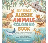 My First Aussie Animals Coloring Book: 50 Cute Australian Wildlife Coloring Pages for Kids Ages 3-6 | Bold and Easy Preschool Activity Book with Koalas, Kangaroos, Reptiles, Birds, and Ocean Animals