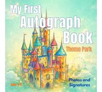 My First Autograph Book Theme Park: For Kids Ages 3-6, An Easy Way to Save Photos and Signatures