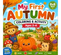 My First Autumn Coloring Book for Toddlers Ages 2-4: Easy & Cute Fall Coloring Pages with Simple Activities, First Words, and Kawaii Designs