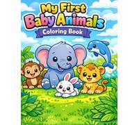 My First Baby Animals Coloring Book Big Bold Easy Coloring Pages for Toddlers Ages 2-5 | Cute Simple Baby Zoo, Farm & Ocean Animals for Preschool ... Pages with Thick Lines for Boys and Girls