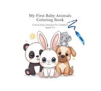 My First Baby Animals Coloring Book: Cute & Easy Designs for Toddlers Ages 2-5