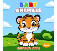 My First Baby Cute Animals: A Fun and Easy Coloring Book for Toddlers and Preschool Kids (Ages 1-5): 50 Big and Simple Illustrations of Adorable Baby ... | One-Sided Pages | Perfect for Little Hands