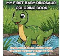 My First Baby Dinosaur Coloring Book: Simple and Cute Dino Coloring Pages with Thick Lines for Toddlers and Kids Ages 1-5