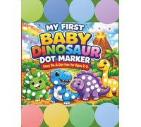 My First Baby Dinosaur Dot Marker Coloring Book: A Fun and Easy Do-A-Dot Dinosaur Coloring Book for Toddlers and Preschoolers Ages 2-5 with Big Dot Circles