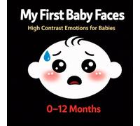 My First Baby Faces: High Contrast Emotions for Babies