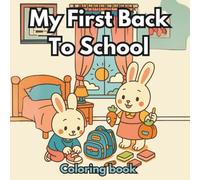 My First Back to School Coloring Book: Adorable Animal Classrooms, School Supplies, and First-Day Adventures for Preschool, Kindergarten, and Early Learners