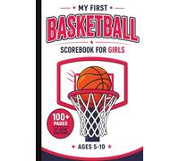 My First Basketball Scorebook for Girls Ages 5-10: Beginner Basketball Tracker to Record Games, Stats, Scores & Progress: Kids Basketball Journal for ... Rebounds & Game Performance All Season Long