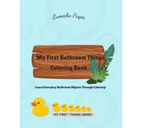 My First Bathroom Things Coloring Book: Learn Everyday Bathroom Objects Through Coloring!