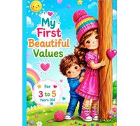 My First Beautiful Values: 36 Beautiful Illustrated Values to Teach Kindness, Respect, Sharing, and Good Habits for Children Ages 3-5