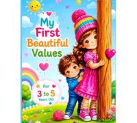 My First Beautiful Values: 36 Beautiful Illustrated Values to Teach Kindness, Respect, Sharing, and Good Habits for Children Ages 3-5