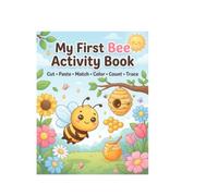My First Bee Activity Book: Cut • Paste • Match • Color • Count • Trace
