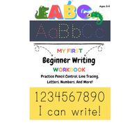 My First Beginner Writing Workbook: Tracing Letters and Numbers, Word Building, Mazes, and Early Learning Activities for Ages 3-5
