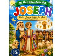 My First Bible Activities "JOSEPH": A Christian Bible Story Activity Book with Coloring, Dot-to-Dot, Tracing, Mazes, Spot the Difference, Matching, Counting & Preschool Learning for Ages 4-6.