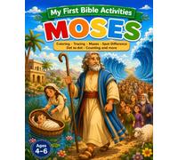 My First Bible Activities "MOSES": A Christian Activity Book with Coloring, Dot-to-Dot, Tracing, Mazes, Spot the Difference, Counting, Matching & Early Learning for Ages 4-6.