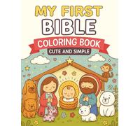 My First Bible Coloring Book: Cute and Simple Bible Stories to Color and Learn: 36 Easy Bible Scenes with Short Stories That Teach God’s Love, Faith, and Kindness for Toddlers and Kids Ages 3-6