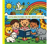MY FIRST BIBLE COLORING BOOK: JOYFUL BIBLE PICTURES FOR TINY ARTISTS AGES 2-4