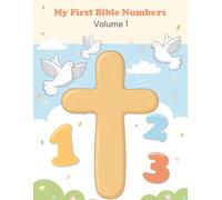 My First Bible Numbers Volume 1: A Fun Christian Counting and Coloring Book for Kids Ages 2-5 | Learn Numbers 1-10 Through Faith, Creativity, and Bible-Inspired Fun