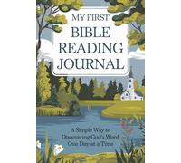 My First Bible Reading Journal: A Simple Way to Discovering God’s Word One Day at a Time