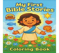 My First Bible Stories Coloring Book: Easy Bible Coloring Pages for Children • Faith-Building Christian Activities Ages 3-8