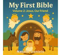 My First Bible: Volume 2: Jesus, Our Friend