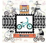 My First Bicycle: A Fun and Easy Guide for Kids Learning to Ride!: A Step-by-Step Book for Young Cyclists to Gain Confidence and Enjoy the Ride!