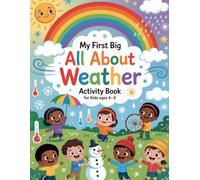 My First Big "All About Weather" Activity Book for Kids Ages 4-8: Learn About Weather Through Drawing, Coloring Natural Disasters, Tracing, Word Searches & Fun Games