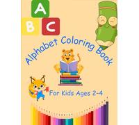 My First Big Alphabet Coloring Book: Fun and Easy ABC Coloring Pages for Kids Ages 2-4