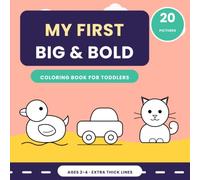 My First Big and Bold Coloring Book: 20 Extra-Simple, Extra-Thick Pictures for Toddlers Ages 2-4 | One Big Picture and One First Word on Every Page