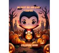 My First Big and Easy Vampire Coloring Book: Cute and Simple Halloween Coloring Pages for Toddlers, Large Cute Chibi Monsters for Kids Ages 1-4