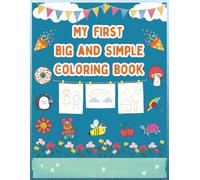 My First Big and Simple Coloring Book: 100 Easy and Fun Pictures of Everyday Things and Animals to Color and Learn| 2nd Edition More Pages More Fun| ... For Kids Age 1-5, Preschool and Kindergarten
