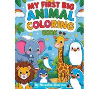 My First Big Animal Coloring Book: 50 Cute and Easy Animals to Color for Kids Ages 3-6: 50 Cute and Easy Animals to Color for Toddlers and Preschoolers | Simple, Bold Outlines Perfect for Ages 3-6