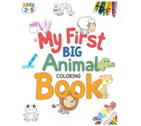 My First Big Animal Coloring Book: Creative Learning for Kids Ages 2 to 5: Color Animals, Letters, Numbers, and Instruments