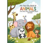 My First Big Animal Coloring Book for Kids Ages 3-7: Fun and Easy Coloring Pages of Jungle, Sea, and Farm Animals: Fun, Cute, and Easy Coloring Pages ... Farm Animals for Toddlers and Preschoolers