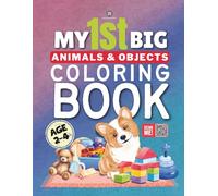 My First Big Animals and Objects Coloring Book: Toddlers First Coloring Book | Big Animals, Everyday Objects for learning
