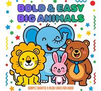 My First Big Animals Coloring Book: Bold & Easy Fun for Toddlers Ages 2-6: Simple and Cute Large Animal Designs for Little Kids to Learn and Have Fun